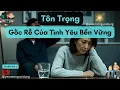 Download Lagu Tôn Trọng Gốc Rễ Của Một Tình Yêu Bền Vững - tiệm sửa chữa tình yêu