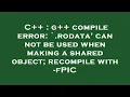 C g compile error rodata can not be used when making a shared object recompile with - fPIC