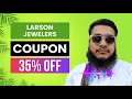 Larson Jewelers Coupon Code Larson Jewelers Discount Code 35 OFF