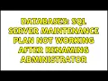 Databases SQL Server maintenance plan not working after renaming administrator
