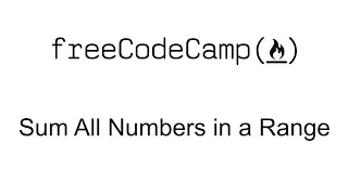 Intermediate Algorithm Scripting - Sum All Numbers in a Range