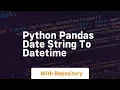 python pandas date string to datetime