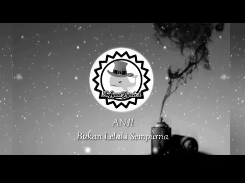 Download MP3 ANJI - Bukan Lelaki Sempurna (Lyrics video)