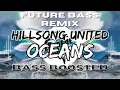 Download Lagu Hillsong UNITED - Oceans (Where Feet May Fail) (FUTURE BASS REMIX) [Bass Boosted]