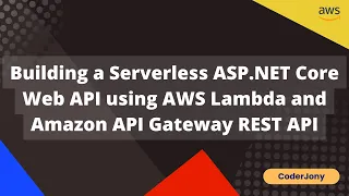 Building a Serverless ASP NET Core Web API using AWS Lambda and Amazon API Gateway REST API