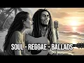 Lagu Soul Reggae Ballads | Romantic Chill Mix for Love, Calm \u0026 Late-Night Memories