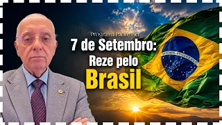 7 DE SETEMBRO - BRASIL, NÃO PERCA A SUA ALMA
