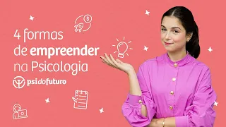 4 formas de empreender na psicologia | Luana Borba