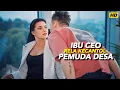 Lagu IBU CEO KHILAF KETIKA KETEMU PEMUDA DIDESA- Alur Cerita Film