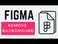 How To Remove Background In Figma For Free