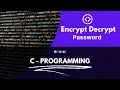 Encrypt Decrypt Password - C Language