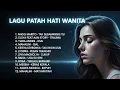 Download Lagu Lagu Galau Wanita | Lagu Sedih Perempuan | Bikin Nangis