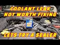 QUICK TIP USING K-SEAL A COOLANT SYSTEM SEALER JUST TO GET BY IF YOU HAVE AN OLDER CAR