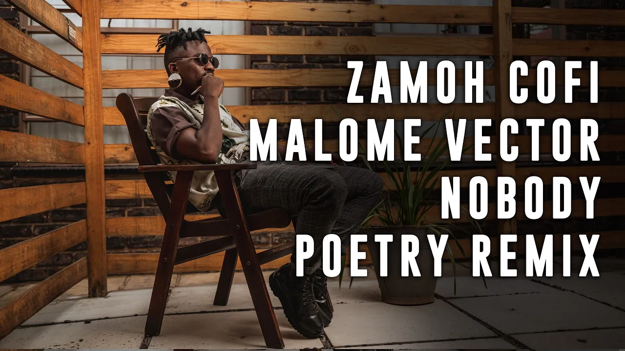 Zamoh Cofi - Nobody ft. Percy (Malome Vector Nobody Zulu Poetry Remix)  South African Poet