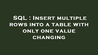 SQL Insert multiple rows into a table with only one value changing