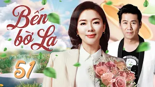 BẾN BỜ LẠ - TẬP 51 | Lồng Tiếng | Trọn Bộ Phim Tình Cảm Tâm Lý Trung Quốc Hấp Dẫn Nhất 2025