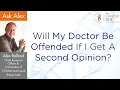 Will My Oncologist Be Offended If I Get a Second Opinion