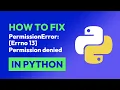 How to fix PermissionError Errno 13 Permission denied in Python