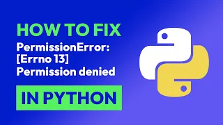 How to fix PermissionError Errno 13 Permission denied in Python
