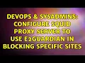DevOps SysAdmins Configure Squid Proxy Server to Use e2Guardian in Blocking Specific Sites