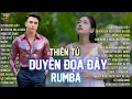 Lagu THIÊN TÚ RUMBA - NHÌN NƠI XA XĂM TRONG LÒNG BAO VẤN VƯƠNG |  DUYÊN ĐỌA ĐÀY RUMBA HAY NHẤT 2025