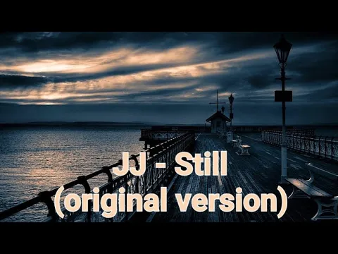 Download MP3 JJ - Still (Original Version)