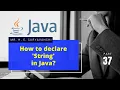 How to declare string in Java 37 Programming