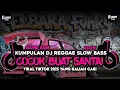 Lagu KUMPULAN DJ REGGAE SANTAI FULL BASS 🔥 DJ CAMPURAN REGGAE SLOW TERBARU VIRAL TIK TOK🎵