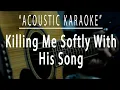 Download Lagu Killing me softly with his song - Acoustic karaoke (Fugees)