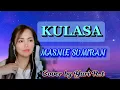 Lagu KULASA - MASNIE SUMIRAN Cover by Yuri R.t