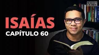 Isaías 60 Estudo: "LEVANTE-SE" (Bíblia Explicada)