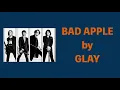 『中字』GLAY - BAD APPLE 壞蘋果//LYRICS 歌詞付き