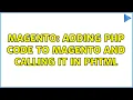 Magento adding PHP code to magento and calling it in phtml 2 Solutions