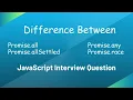 Difference Between Promise all Promise allSettled Promise any Promise race Interview Question