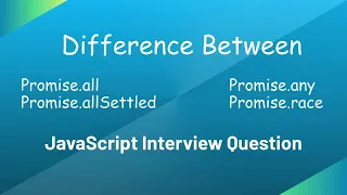 Difference Between Promise all Promise allSettled Promise any Promise race Interview Question