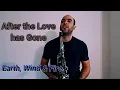 Download Lagu Earth, Wind \u0026 Fire - After The Love Has Gone (SAX COVER MR. ESTEBAN SAX)