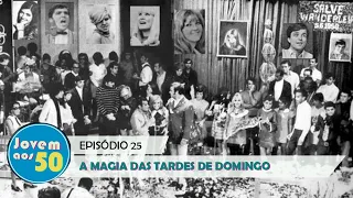 A MAGIA DAS TARDES DE DOMINGO (Episódio 25)