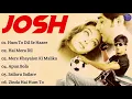 Download Lagu Josh Full Movie Songs | Kumpulan Lagu India Terpopuler | Lagu India Sharukh Khan Download Lagu Josh Full Movie Songs | Kumpulan Lagu India Terpopuler | Lagu India Sharukh Khan