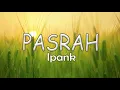 PASRAH - IPANK (LIRIK VIDEO)