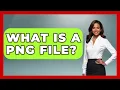What Is A PNG File - Learn As An Adult
