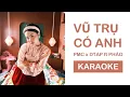 Download Lagu VŨ TRỤ CÓ ANH Karaoke (Phương Mỹ Chi x DTAP ft PHÁO)