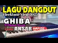 Download Lagu DANGDUT ELECKTONE VIRAL 2025/GHIBA/RHOMA IRAMA/COVER BY ANSAR