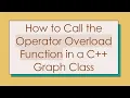 How to Call the Operator Overload Function in a C Graph Class