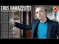 Download Lagu Eros Ramazzotti Live - Eros Ramazzotti Greatest Hits Full Album - Best of Eros Ramazzotti