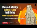 menjadi wanita bernafsu taqwa saat hidup penuh dengan cobaan || ustadzah halimah alaydrus