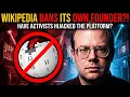 Wikipedia Activists BANNED the Wikipedia Founder FOREVER