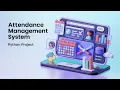 Attendance Management System using Python python project development Python tutorials