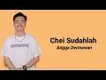 lirik Angga Dermawan - Chei Sudahlah