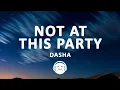 Download Lagu Dasha - Not At This Party (Lyrics)