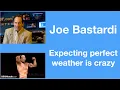 - Joe Bastardi Expecting perfect weather is crazy It s cooling over the tropics